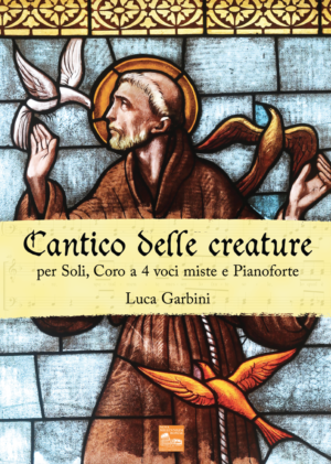 Cantico delle creature. Per Soli, Coro a 4 voci miste e Pianoforte