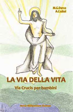 La via della vita. Via Crucis per bambini