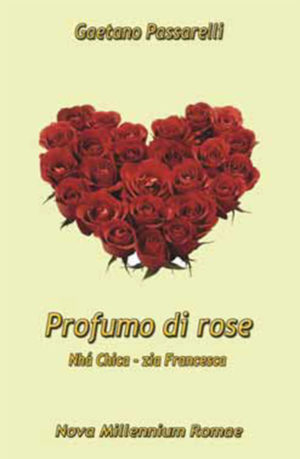 Profumo di rose. «Nhá Chica-Zia Francesca»