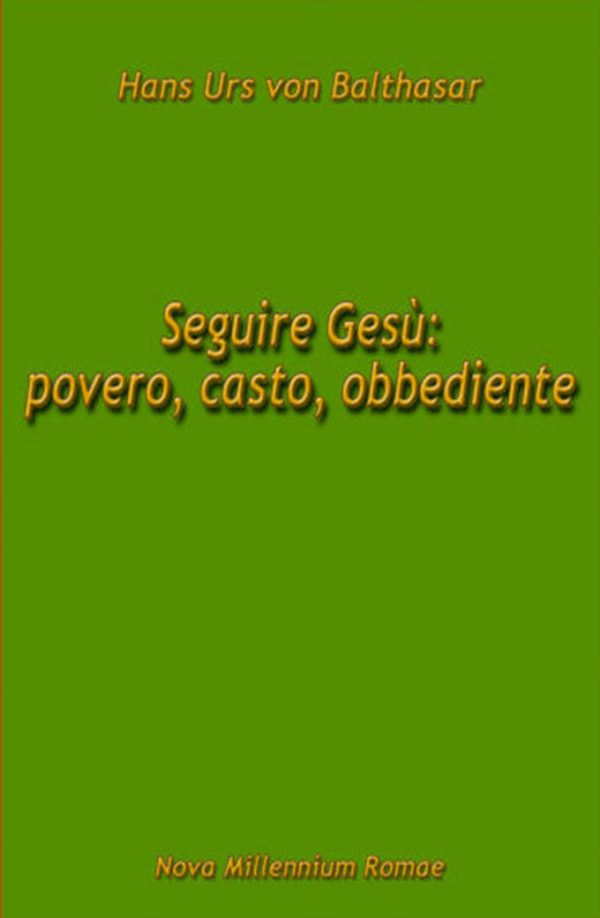 Seguire Gesù: povero, casto, obbediente