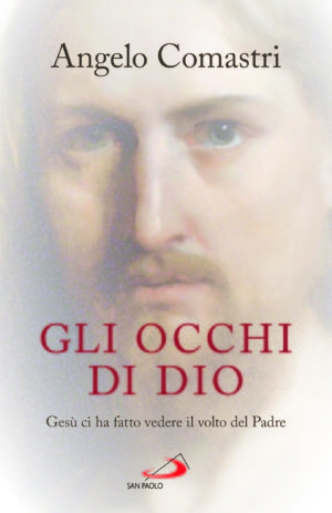 Gli occhi di Dio. Gesù ci ha fatto vedere il volto del Padre