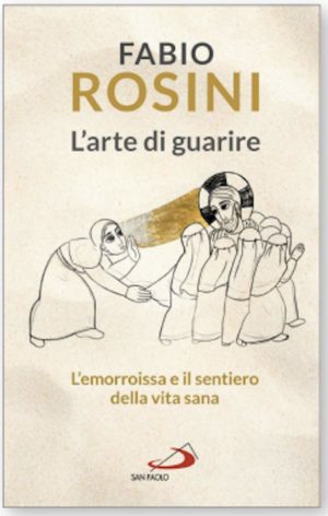 L'arte di guarire. L'emorroissa e il sentiero della vita sana