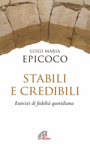 Stabili e credibili. Esercizi di fedeltà quotidiana