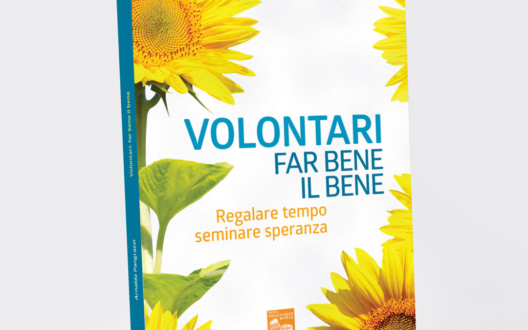 Il nuovo libro di Arnaldo Pangrazzi “Volontari: far bene il bene”