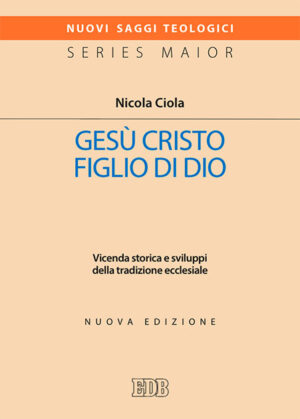 Gesù Cristo Figlio di Dio. Vicenda storica e sviluppi della tradizione ecclesiale
