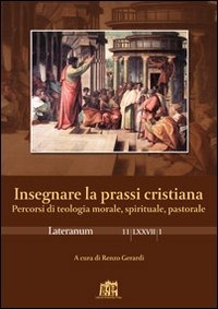 Insegnare la prassi cristiana (Lateranum 1/2011)