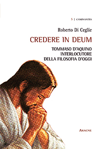 Credere in Deum. Tommaso d'Aquino interlocutore della filosofia d'oggi