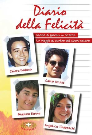 Diario della felicità - Storie di giovani in ricerca. Un viaggio al centro del cuore umano