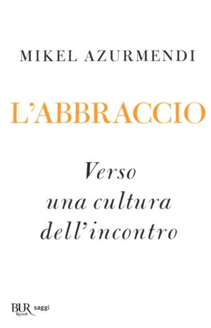 L’abbraccio. Verso una cultura dell’incontro