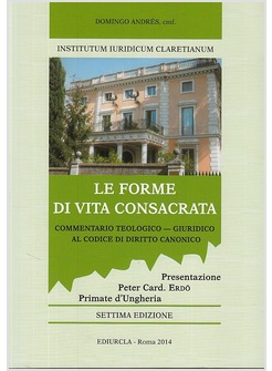 Le forme di vita consacrata. Commentario teologico-giuridico al codice di diritto canonico