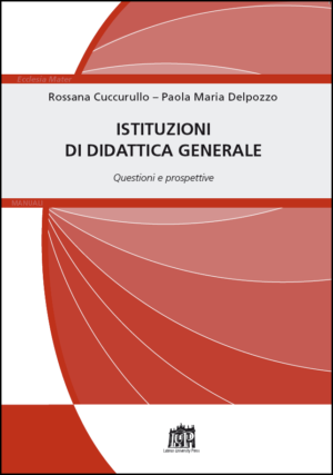 Istituzioni di didattica generale. Questioni e prospettive con aggiornamento