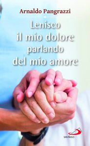 lenisco il mio dolore parlando del mio amore pangrazzi arnaldo