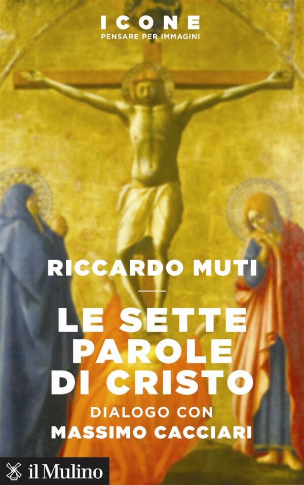 Le sette parole di Cristo. Dialogo con Massimo Cacciari