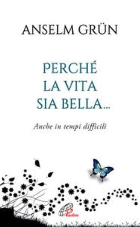 Perché la vita sia bella... Anche in tempi difficili