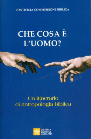 Che cosa è l'uomo? Un itinerario di antropologia biblica