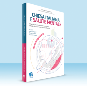 Chiesa italiana e salute mentale. Vol. 1: Cultura del provvisorio, scarti e nuovi poveri: il disagio psichico al tempo della tecnoliquidità