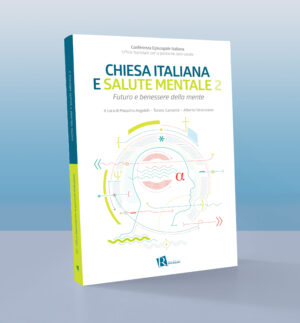 Chiesa italiana e salute mentale. Vol. 2: Futuro e benessere della mente