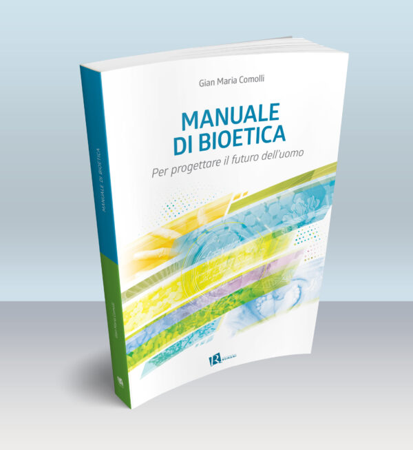 Manuale di bioetica - Per progettare il futuro dell’uomo