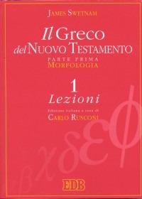 Il greco del Nuovo Testamento. Vol. 1: Morfologia. Lezioni. Chiavi e paradigmi (2 voll.)