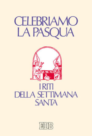 Celebriamo la Pasqua. I riti della Settimana santa. Edizione a caratteri grandi