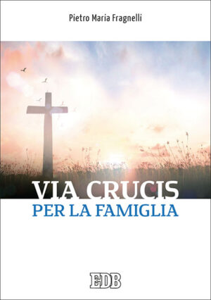 «Tutto si impara ai piedi della Croce». Via Crucis sulla famiglia