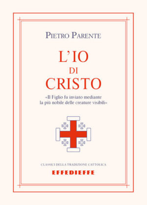 L'io di Cristo. «Il figlio fu inviato mediante la più nobile delle creature visibili»