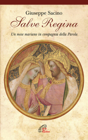 Salve Regina. Un mese mariano in compagnia della Parola