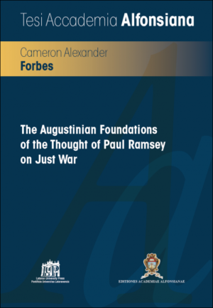 The Augustinian Foundations of the Thought of Paul Ramsey on Just War